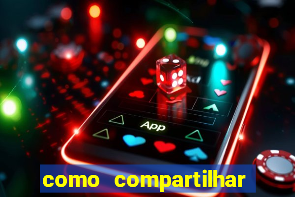 como compartilhar aposta no bet365